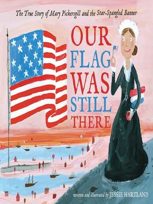 cover image of Our Flag Was Still There: the True Story of Mary Pickersgill and the Star-Spangled Banner